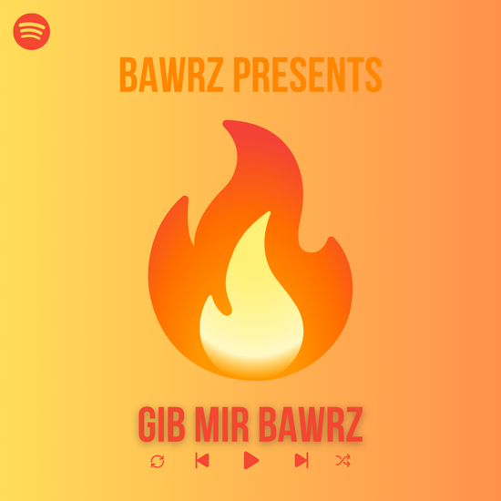 Spotify Playlist: GIB MIR BAWRZ